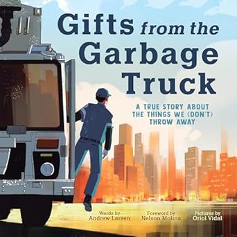 Gifts From the Garbage Truck: A True Story About the Things We (Don’t) Throw Away