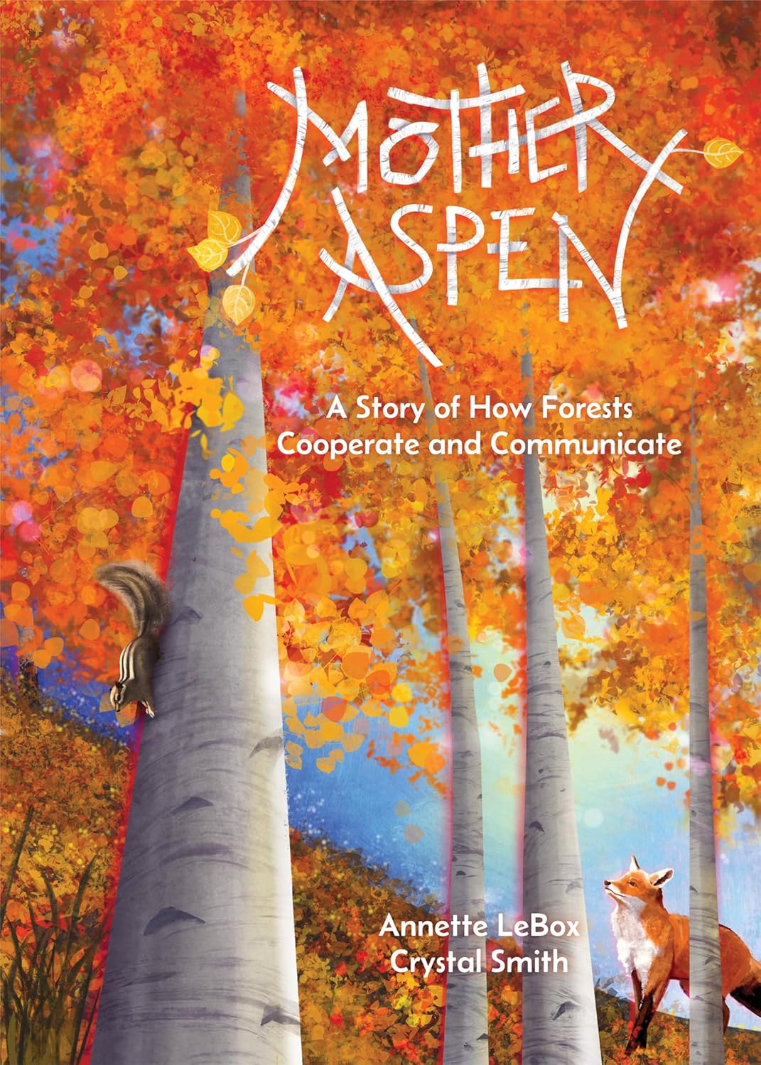 Mother Aspen: A Story of How Forests Cooperate and Communicate